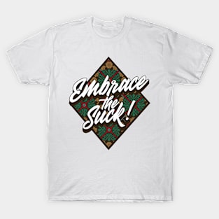 Embrace The Suck -Patterns T-Shirt